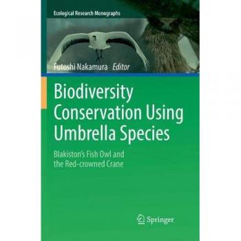 Biodiversity Conservation Using Umbrella Species: Blakiston's Fish Owl and the Red-crowned Crane