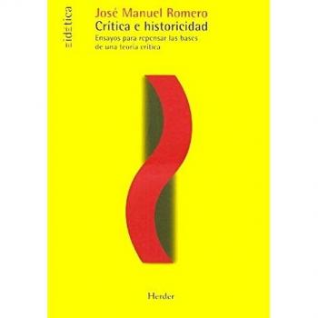 Crítica e historicidad: Ensayos para repensar las bases de una teoría crítica