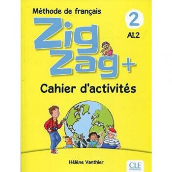 Zigzag + 2 A1.2: Méthode de français - Cahier d'activités - 9782090384208
