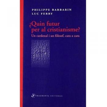 ¿Quin futur per al cristianisme?: Un cardenal i un filòsof, cara a cara