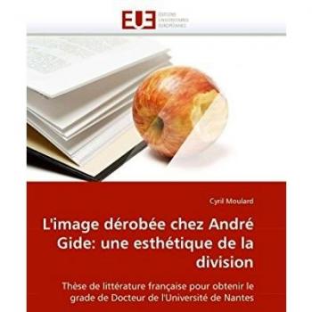 The Hidden Image in André Gide: An Aesthetic of Division - French Literature Thesis for Doctorate at the University of Nantes (Omn.Univ.Europ.)