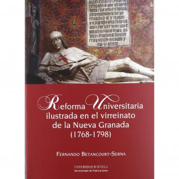 Reforma Universitaria ilustrada en el virreinato de la Nueva Granada