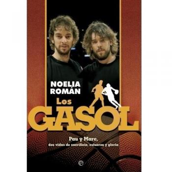 Los Gasol. Pan Y Marc, Dos Vidas De Sacrificio, Esfuerzo Y Triunfo