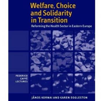 Bienestar, Elección y Solidaridad en Transición: Reformando el Sector Salud en Europa del Este (Conferencias Federico Caffè)