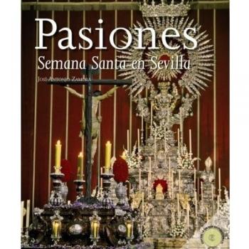 Pasiones. La Semana Santa en Sevilla
