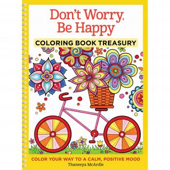 Don't Worry, Be Happy Coloring Book Treasury: Color Your Way to a Calm, Positive Mood