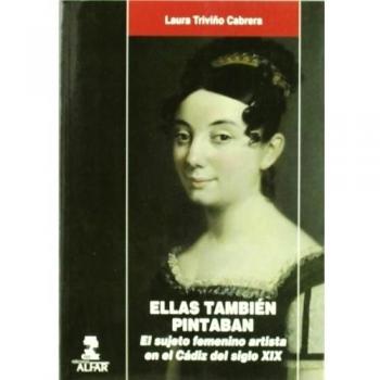 Ellas también pintaban: El sujeto femenino artista en el Cádiz del siglo XIX