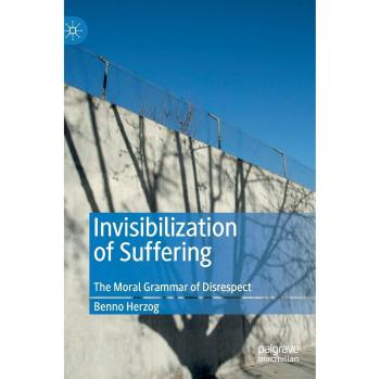 Invisibilization of Suffering: The Moral Grammar of Disrespect