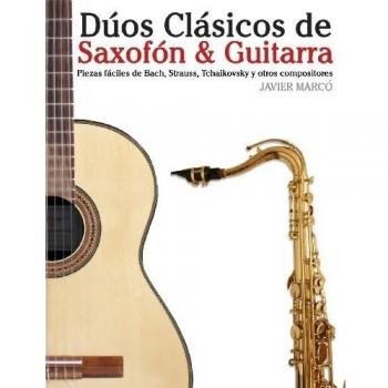 Dúos Clásicos de Saxofón & Guitarra: Piezas fáciles de Bach, Strauss, Tchaikovsky y otros compositores