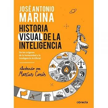 Historia visual de la inteligencia: De los orígenes de la humanidad a la Inteligencia Artificial - José Antonio Marina