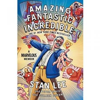 Amazing Fantastic Incredible: A Marvelous Memoir
