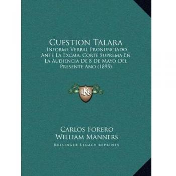 Cuestion Talara: Informe Verbal Pronunciado Ante La Excma. Corte Suprema En La Audiencia De 8 De Mayo Del Presente Ano