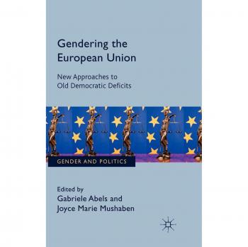 Gendering the European Union: New Approaches to Old Democratic Deficits