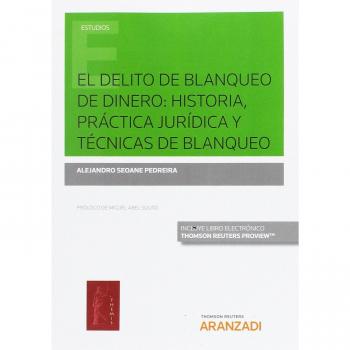 El delito de blanqueo de dinero: historia, práctica jurídica y técnicas de blanqueo