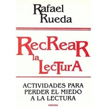 Recrear La Lectura: Actividades para perder el miedo a la lectura: 130