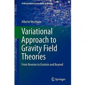 Variational Approach to Gravity Field Theories: From Newton to Einstein and Beyond