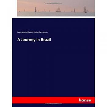 Viaje en Brasil - Edición de Louis Agassiz, Exploración Naturalista y Cultural
