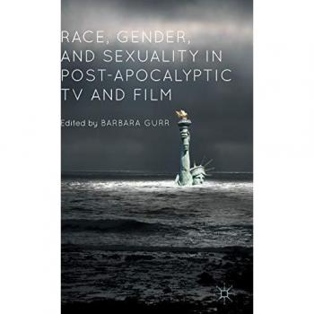 Race, Gender, and Sexuality in Post-Apocalyptic TV and Film