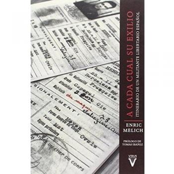 A cada cual su exilio: Itinerario de un militante libertario español - Enric Melich