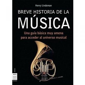 Breve historia de la música: Un libro que le acercará de una manera didáctica y muy amena al universo de la melodía y la armonía