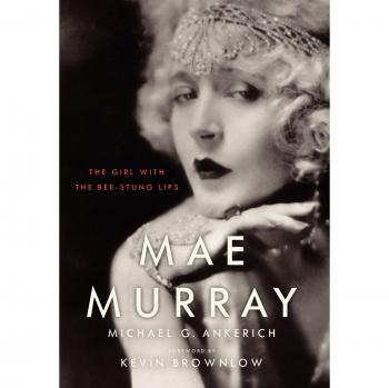 Mae Murray: The Girl with the Bee-Stung Lips - Biography of Silent Film Star