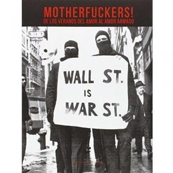 Motherfuckers: DE LOS VERANOS DEL AMOR AL AMOR ARMADO