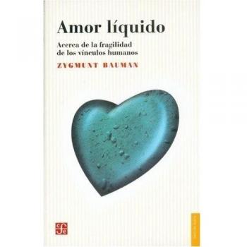 Amor liquido/ Liquid Love: Acerca de la fragilidad de los vinculos humanos/ About the Fragility of Human Relationships