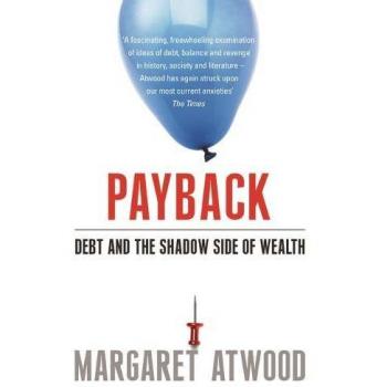 Payback: Debt and the Shadow Side of Wealth