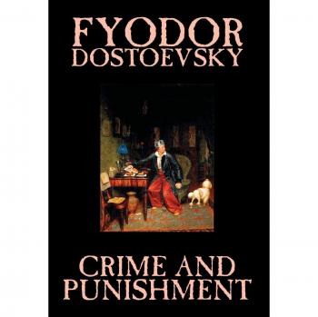 Crime and Punishment by Fyodor M. Dostoevsky, Fiction, Classics