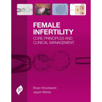 Female Infertility: Core Principles and Clinical Management