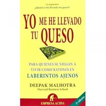 Yo me he llevado tu queso: Para quienes se niegan a vivir como ratones en laberintos ajenos