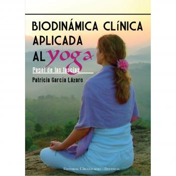 Biodinámica Clínica Aplicada Al Yoga. Papel De Las Fascias.