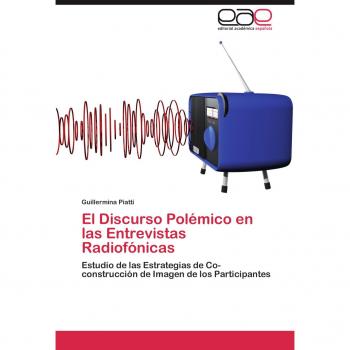El Discurso Polémico en las Entrevistas Radiofónicas: Estudio de las Estrategias de Co-construcción de Imagen de los Participantes