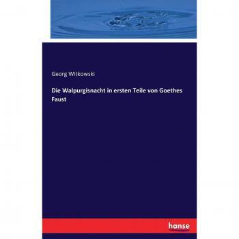 La Noche de Walpurgis en la Primera Parte de Fausto de Goethe - Edición de Witkowski