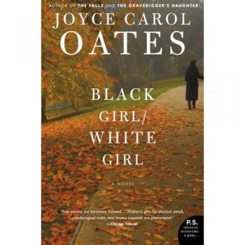 Black Girl/White Girl: A Novel by Joyce Carol Oates - Literary Fiction