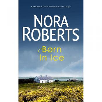 Nora Roberts: Nacida en el Hielo - Libro 2 de la Trilogía Hermanas Concannon