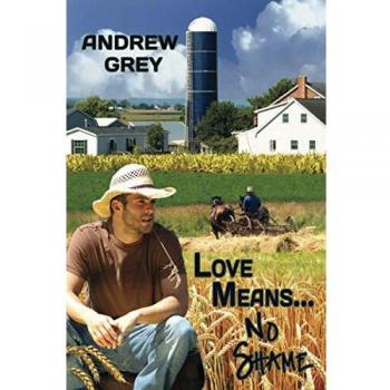 Love Means No Shame: Volume 1 - LGBTQ+ Romance Novel by Andrew Grey
