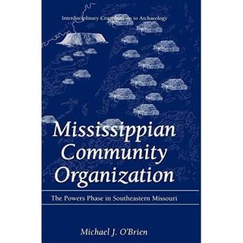 Mississippian Community Organization: The Powers Phase in Southeastern Missouri - Interdisciplinary Archaeological Study
