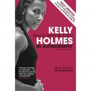 Kelly Holmes: Black, White & Gold: My Autobiography