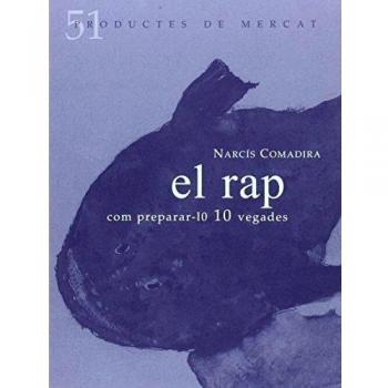 El Rap: COM PREPARAR-LO 10 VEGADES - Narcís Comadira Moragriega