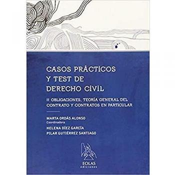Casos Prácticos Y Test De Derecho Civil II. Obligaciones, Teoría General Del Contrato Y Contratos En Particular