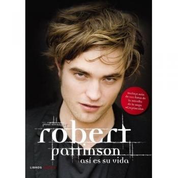 Robert Pattinson: Así es su vida