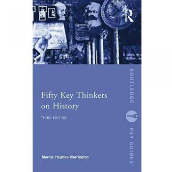 Fifty Key Thinkers on History