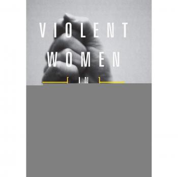 Violent Women in Contemporary Theatres: Staging Resistance
