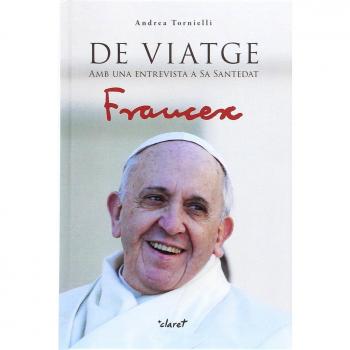De viatge. Amb una entrevista a sa Santedat Papa Francisco - Jorge Mario Bergoglio, Papa Francesc/tornielli, Andrea