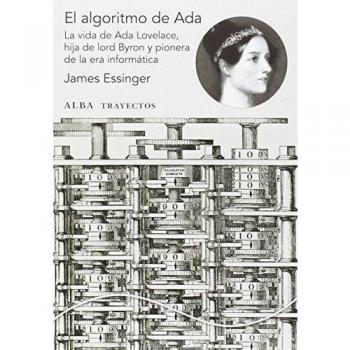 El algoritmo de Ada: La vida de Ada Lovelace, hija de Lord Byron y pionera de la era de la informática