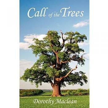 Call of the Trees: A Guided Journey into Nature's Wisdom by Dorothy MacLean