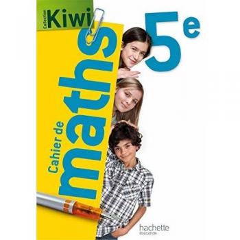 Cahier de maths Kiwi 5e - édition 2013