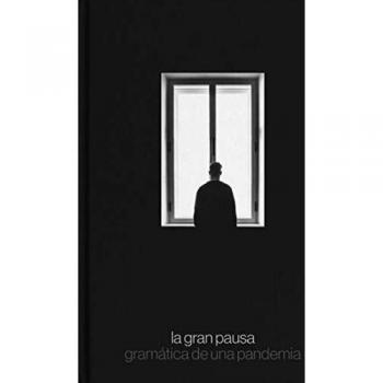 La gran pausa: Gramática de una pandemia