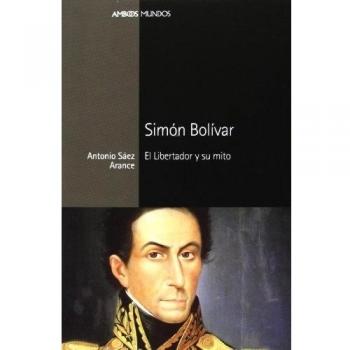 Simon Bolivar El Libertador Y Su Mito